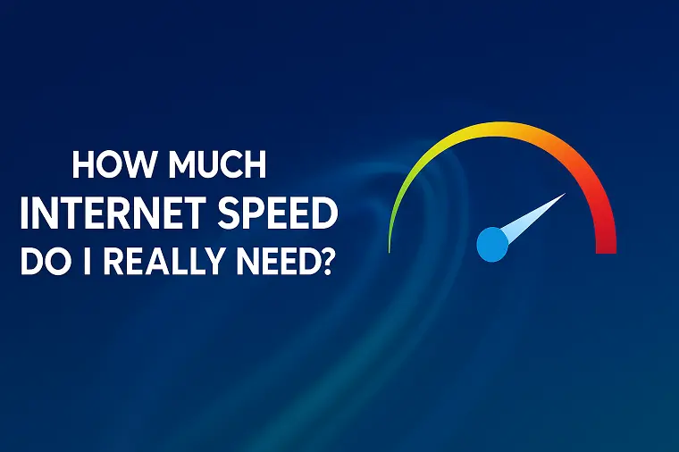 How Much Internet Speed Do I Really Need?