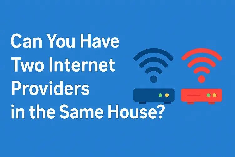 Can You have Two Internet Providers in the Same House ?