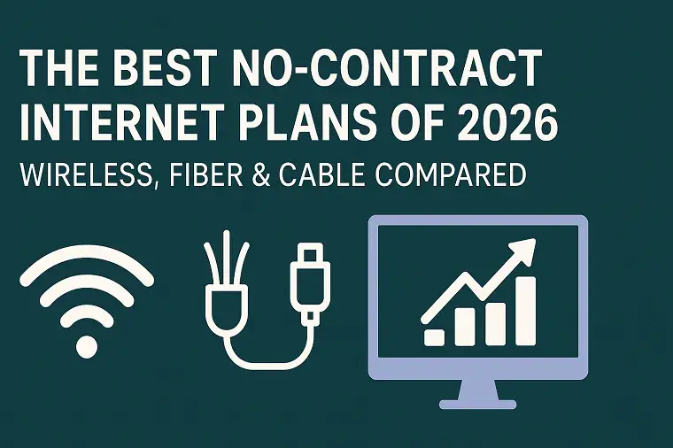 The Best No-Contract Internet Plans of 2026: Wireless, Fiber & Cable Compared